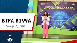BIFA BIYYAA ... Amajjii 21, 2018