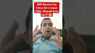 EMI Bounce ke kitne dino k baad CIBIL Kharab hota hai?