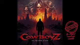 Cowboyz-we are here as one(Metal madness weekly approved)