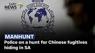 Police on a hunt for Chinese fugitives hiding in SA