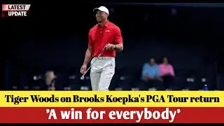 Tiger Woods on Brooks Koepka's PGA Tour return: 'A win for everybody'