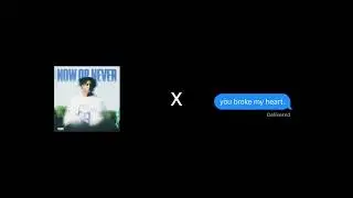 now or never broke my heart (Now or never X You broke my heart)