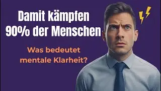 Das gr&ouml;&szlig;te Hindernis f&uuml;r mentale Klarheit