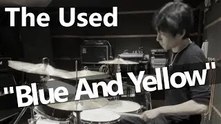 The Used - Blue And Yellow (Drum Cover)