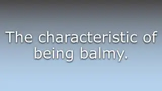 What does Balminess mean?