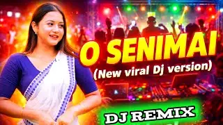 O SENIMAI (New Viral DJ Remix) | Babu | Assamese DJ Song 2026 🔥
