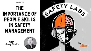 The importance of people skills in safety management -- Ep. 06