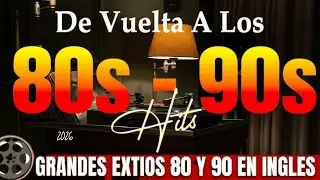 Top 100 Clasicos De Los 80 - Grandes Exitos 80 y 90 En Ingles - La Mejor Música de los Años 80