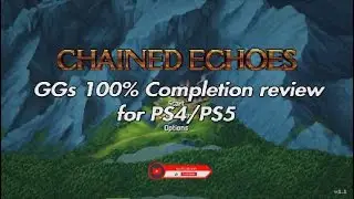 Chained Echoes GGs 100% Completion Review for PS4/PS5