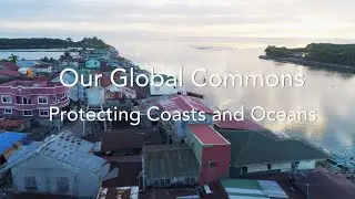 Our Global Commons: Protecting Coasts and Oceans
