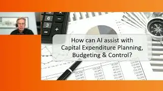 How AI Can Enhance CapEx Planning, Budgeting, and Control