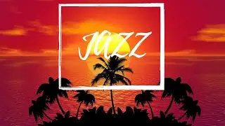 JAZZ on the WATER 🍓 Best Jazz music Mix of 2020 by BEACH JAZZ #1