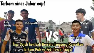 Tiga Sejoli Rafly Derby geraldo Gusti pp kembali Bersatu vs Febi lavani Yaya kbb || Sinar Jabar 2022