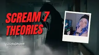 Scream 7 thoughts and theories!!