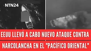 Estados Unidos llev&oacute; a cabo nuevo ataque contra presunta narcolancha en el 