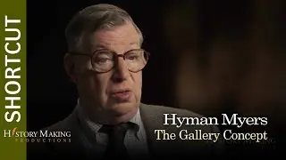 Hyman Myers on The Gallery Concept
