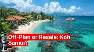 Off-Plan or Resale: What's the Best Option for Buying Property in Koh Samui?