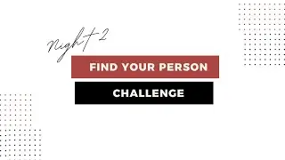 Find Your Person Night 2