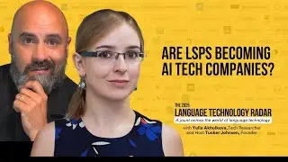 Are LSPs becoming AI tech companies? | Language Technology Radar