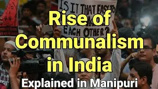 Rise of Communalism in India-Muslim League-Hindu Sabha-Communalism-Explain in MANIPURI