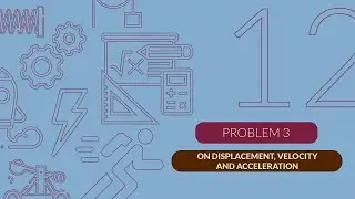 Dynamics Tutorials - Chapter 12 - Problem On Displacement, Velocity and Acceleration (Part 3)