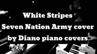 White Stripes Seven Nation Army cover by Diano piano covers