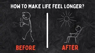 How to Make Life Feel Longer &ndash; spend life wisely