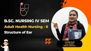 Structure of Ear | Adult Health Nursing-II | B.Sc. Nursing IV Sem | Valinee Nursing Academy