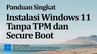 Panduan Singkat Instalasi Windows 11 Tanpa TPM dan Secure Boot