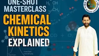 The Chemical Kinetics in One Shot || Sir Gulzar Ali