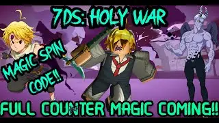 7DS:HOLY WAR- NEW MAGIC SPIN CODE/ NEW FULL COUNTER MAGIC COMING TO HOLY WAR 3/X!!!!