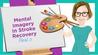 Mental Imagery in Stroke Part 2: An Exercise