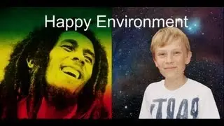 Music Video-Happy Environment (Bob Marley-be happy).