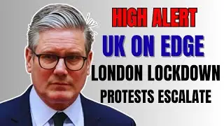 &ldquo;UK on Edge: London Locked Down as Anti-Migrant Protests Escalate Rapidly&rdquo;