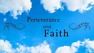 Perseverance and Faith