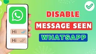 How To Turn Off Message Seen on WhatsApp | Hide Read Receipt
