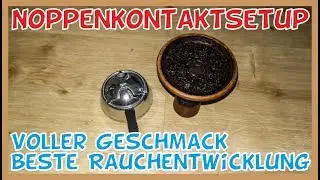 Noppenkontaktsetup Kopfbau Tutorial - Voller Geschmack und beste Rauchentwicklung