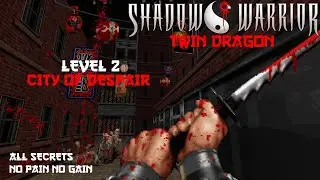 Shadow Warrior: Twin Dragon &ndash; Level 2: City of Despair (All Secrets / No Pain No Gain / eDuke32)