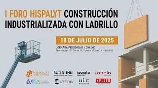 I Foro Hispalyt Construcci&oacute;n Industrializada con Ladrillo. 10.07.25