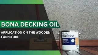Wooden furniture polishing using decking oil | Bona Decking Oil