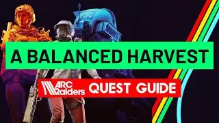 A Balanced Harvest - Arc Raiders Quest Guide | In 1 Minute