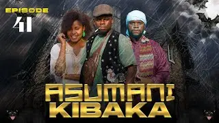 ASUMANI KIBAKA | ep 41 |