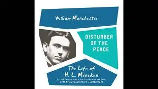 Disturber of the Peace, Second Edition: The Life of H. L. Mencken - William Manchester