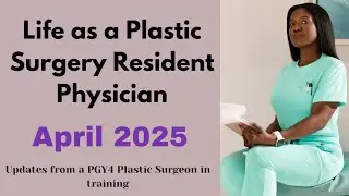 Year Four, Month Ten Update | Life as a Plastic Surgery Resident