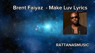 Brent Faiyaz - Make Luv Lyrics