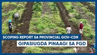 SCOPING REPORT SA PROVINCIAL Gov CDR GIPASIUGDA PINAAGI SA FGD