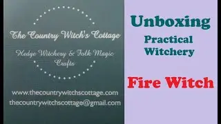 Unboxing - The Country Witch's Cottage - Practical Witchery 'Fire Witchery'