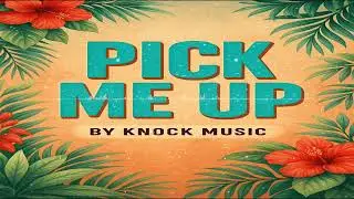PICK ME UP  by KNOCK MUSIC #unreleased #edm #knockmusic