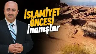 İslamiyet Öncesi İnançlar Nelerdir? | Ömer Döngeloğlu