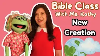 Bible Lesson with Ms. Kathy - New Creation Bible Lesson For Elementary